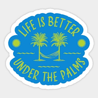 Life Is Better Under The Palms Beach Vacation Sticker